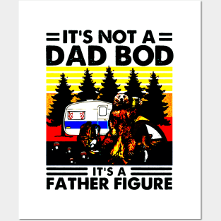 It Is Not A Dad Bod It Is A Father Figure Father Loves Camping And Beer Posters and Art